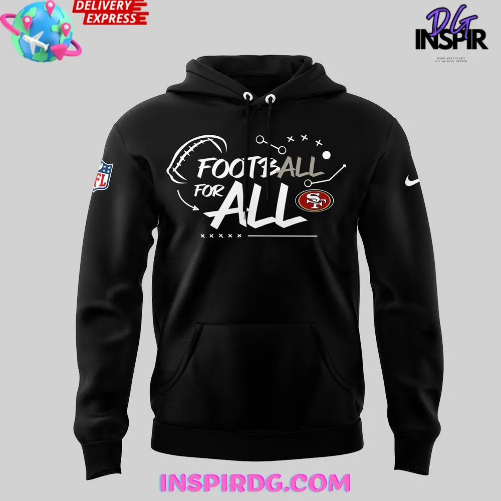 -San Francisco 49ers Football For All 2024 Hoodie