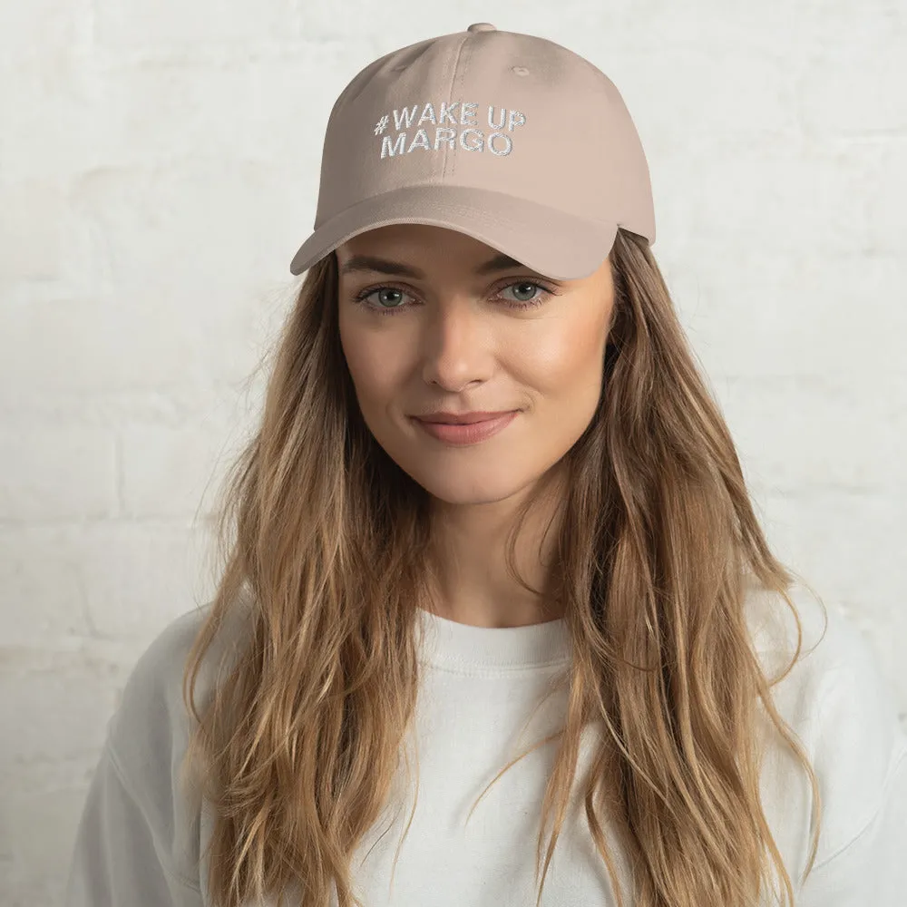 Margo's Collection - #WAKEUPMARGO - Dad hat - Different hat colors available